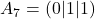 A_7 = (0|1|1)