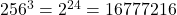 256^3 = 2^{24} = 16777216