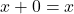 x + 0 = x