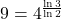 9 = 4^{\frac{\ln 3}{\ln 2}}