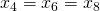 x_4 = x_6 = x_8