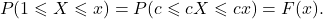 \begin{eqnarray*} P(1 \leqslant X \leqslant x) = P(c \leqslant cX \leqslant cx) = F(x). \end{eqnarray*}