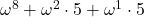\omega^8 + \omega^2 \cdot 5 + \omega^1 \cdot 5