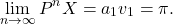 \[\lim_{n\to \infty} P^nX = a_1v_1=\pi.\]