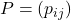 P=(p_{ij})