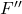 F''