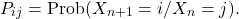 \[P_{ij}=\text{Prob}(X_{n+1}=i / X_n=j).\]