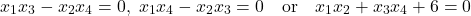 \[x_1x_3 - x_2x_4 = 0, \; x_1x_4 - x_2x_3 = 0 \quad \text{or} \quad x_1x_2 + x_3x_4 + 6 = 0\]