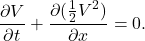 \begin{equation*} \frac{\partial V}{\partial t} + \frac{\partial(\tfrac12 V^2)}{\partial x} = 0. \end{equation*}