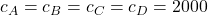 c_A=c_B=c_C=c_D=2000