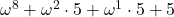 \omega^8+\omega^2\cdot 5+\omega^1\cdot 5+5