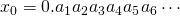 x_0 = 0.a_1a_2a_3a_4a_5a_6 \cdots