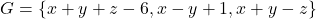 G = \{x+y+z-6, x-y+1, x+y-z\}
