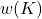w (K )