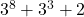 3^8 + 3^3 +2