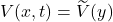 V(x, t) = \widetilde{V}(y)