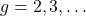 g = 2, 3, \ldots