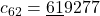 c_{62} = \underline{61}9277