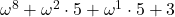 \omega^8+\omega^2\cdot 5+\omega^1\cdot 5+3