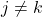 j \neq k