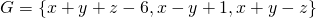 G = \{ x+y+z-6, x-y+1, x+y-z \}