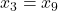 x_3=x_9