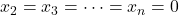x_2 =x_3 =\cdots=x_n =0