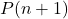 P(n +1)