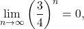 \[\lim_{n\to \infty}\left(\frac34\right)^n=0,\]