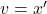 v = x'