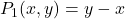P_1(x,y)=y-x
