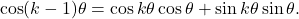 \[\cos(k-1)\theta = \cos k\theta \cos \theta + \sin k\theta \sin \theta.\]