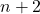 n + 2