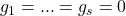 g_1 = ... = g_s = 0
