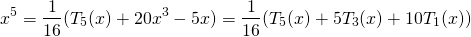 \[x^5=\frac1{16}(T_5(x)+20x^3-5x)=\frac1{16}(T_5(x)+5T_3(x)+10T_1(x))\]