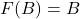 F(B)=B