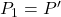 P_1 = P'