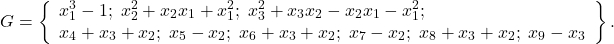 \[G = \left\{ \begin{array}{l} x_1^3 - 1;\; x_2^2 + x_2 x_1 + x_1^2;\; x_3^2 + x_3 x_2 - x_2 x_1 - x_1^2; \\ x_4 + x_3 + x_2;\; x_5 - x_2;\; x_6 + x_3 + x_2;\; x_7 - x_2;\; x_8 + x_3 + x_2;\; x_9 - x_3 \end{array} \right\}.\]