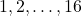 1, 2, \ldots, 16