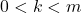 0 < k < m