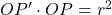 OP' \cdot OP = r^2