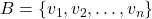 B=\{v_1,v_2,\dots,v_n\}