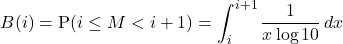 \[B(i) = \mathrm{P}(i \leq M < i+1) = \int_i^{i+1} \frac{1}{x \log 10} \, dx\]