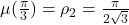 \mu(\frac{\pi}3)=\rho_2=\frac{\pi}{2\sqrt{3}}