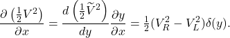 \begin{equation*}\frac{\partial \left( \tfrac12V^2\right)}{\partial x} = \frac{d \left( \tfrac12\widetilde{V}^2\right)}{dy} \frac{\partial y}{\partial x}= \tfrac12 (V_R^2-V_L^2)\delta(y).\end{equation*}