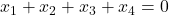 x_1 + x_2 + x_3 + x_4 = 0