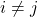 i \not = j