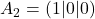 A_2 = (1|0|0)