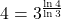 4 = 3^{\frac{\ln 4}{\ln 3}}