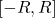 [-R,R]